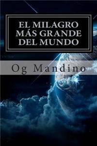 El Milagro Mas Grande del Mundo