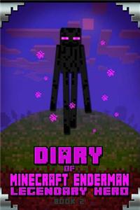 Diary of Minecraft Enderman Legendary Hero Book 2