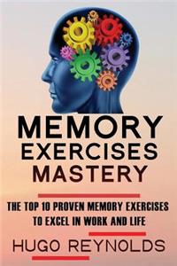 Memory Exercises Mastery: The Top 10 Proven Memory Exercises to Excel in Work and in Life