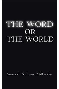 The Word or the World