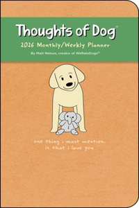 Thoughts of Dog 12-Month 2026 Weekly/Monthly Planner Calendar