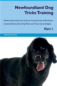 Newfoundland Dog Tricks Training Newfoundland Dog Tricks & Games Training Tracker & Workbook. Includes: Newfoundland Dog Multi-Level Tricks, Games & Agility. Part 1