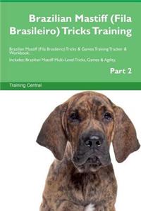 Brazilian Mastiff (Fila Brasileiro) Tricks Training Brazilian Mastiff (Fila Brasileiro) Tricks & Games Training Tracker & Workbook. Includes: Brazilian Mastiff Multi-Level Tricks, Games & Agility. Part 2