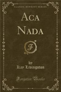 ACA NADA (Classic Reprint)