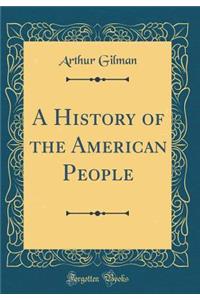 A History of the American People (Classic Reprint)