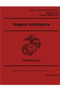 Marine Corps Reference Publication MCRP 2-10B.5 (Formerly MCWP 2-21) Imagery Intelligence 2 May 2016