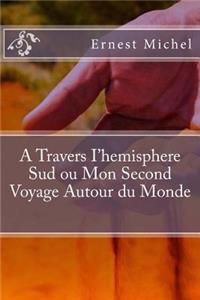 A Travers I'hemisphere Sud ou Mon Second Voyage Autour du Monde