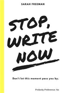 Stop, Write Now