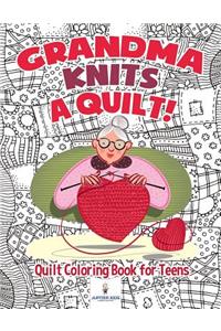 Grandma Knits a Quilt! Quilt Coloring Book for Teens
