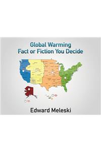 Global Warming Fact or Fiction You Decide