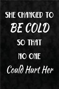 She Changed To Be Cold, So That No One Could Hurt Her