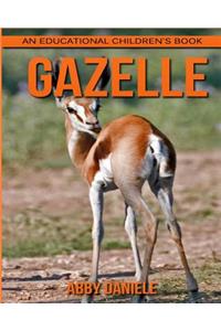 Gazelle! An Educational Children's Book about Gazelle with Fun Facts & Photos