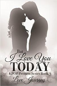 But I Love You Today