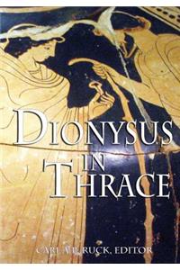 Dionysus in Thrace: Ancient Entheogenic Themes in the Mythology and Archeology of Northern Greece, Bulgaria and Turkey