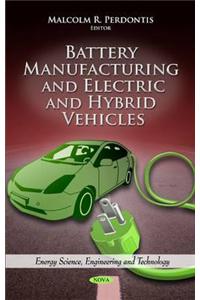 Battery Manufacturing & Electric & Hybrid Vehicles