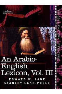 An Arabic-English Lexicon (in Eight Volumes), Vol. III