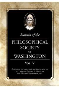 Bulletin of the Philosophical Society of Washington Vol. V