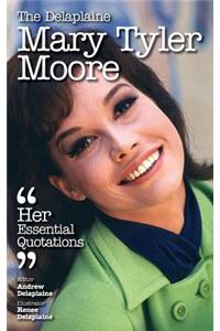 The Delaplaine Mary Tyler Moore - Her Essential Quotations