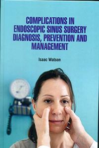 COMPLICATIONS IN ENDOSCOPIC SINUS SURGERY DIAGNOSIS PREVENTION AND MANAGEMENT (HB 2021)