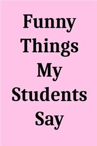 Funny Things My Students Say