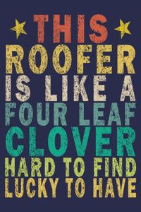 This Roofer Is Like A Four Leaf Clover Hard To Find Lucky To Have