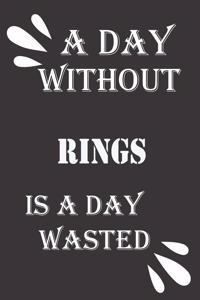 day without rings is a day wasted