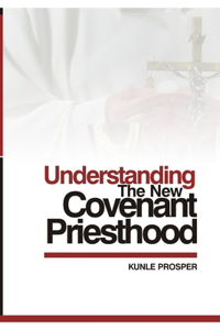 Understanding The New Covenant Priesthood