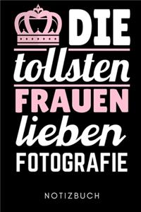Die Tollsten Frauen Lieben Fotografie Notizbuch