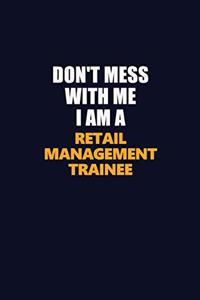 Don't Mess With Me I Am A Retail Management Trainee