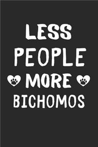 Less People More Bichomos: Lined Journal, 120 Pages, 6 x 9, Funny Bichomo Gift Idea, Black Matte Finish (Less People More Bichomos Journal)