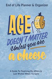 Age Doesn't Matter Unless You Are A Cheese