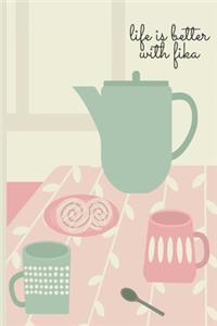 Life is Better with Fika