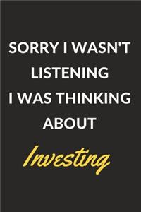 Sorry I Wasn't Listening I Was Thinking About Investing