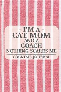 I'm a Cat Mom and a Coach Nothing Scares Me Cocktail Journal