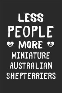 Less People More Miniature Australian Shepterriers