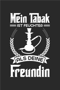 Mein Tabak Ist Feuchter Als Deine Freundin