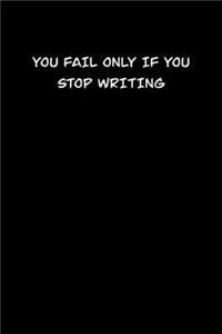 You Fail Only If You Stop Writing