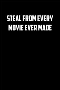 Steal from every movie ever made