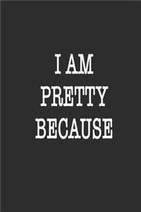 I Am Pretty Because Notebook Birthday Gift