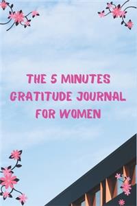 The 5 Minutes Gratitude Journal for Women: 100 Days gratitude and daily practice, spending five minutes to cultivate happiness, Self help gifts