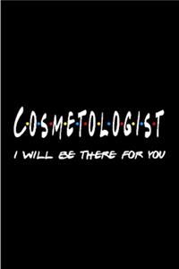 Cosmetologist I will be there for you