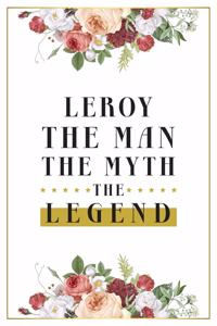 Leroy The Man The Myth The Legend