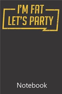 I'm Fat Let's Party