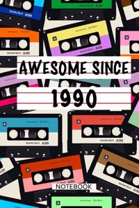 Awesome Since 1990 Notebook Birthday Gift: Lined Notebook / Mixtape Gift, 120 Pages, 6x9, Soft Cover, Matte Finish