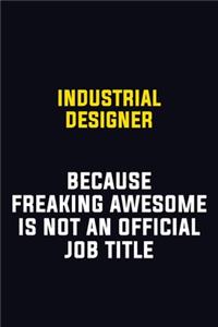 Industrial Designer Because Freaking Awesome Is Not An Official Job Title