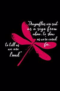 Dragonflies are sent as a sign from above to show us we are cared for to tell us we are loved