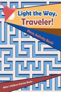 Light the Way, Traveler! Maze Activity Book