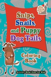 Snips, Snails, and Puppy Dog Tails Coloring Book