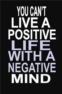 You Can't Live a Positive Life With a Negative Mind