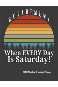 Retirement When Every Day Is Saturday 2020 Monthly Organizer Planner